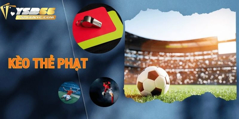 Kèo thẻ phạt là gì?