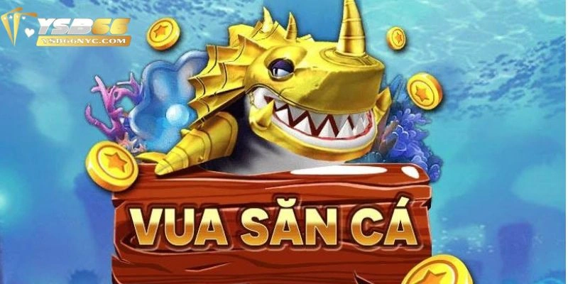 Cách chơi vua săn cá YSB66 hiệu quả